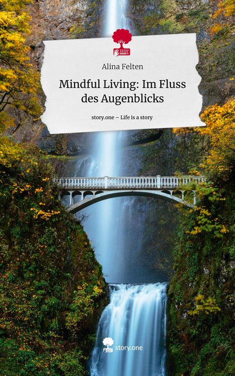Produktbild: Mindful Living: Im Fluss des Augenblicks. Life is a Story - story.one