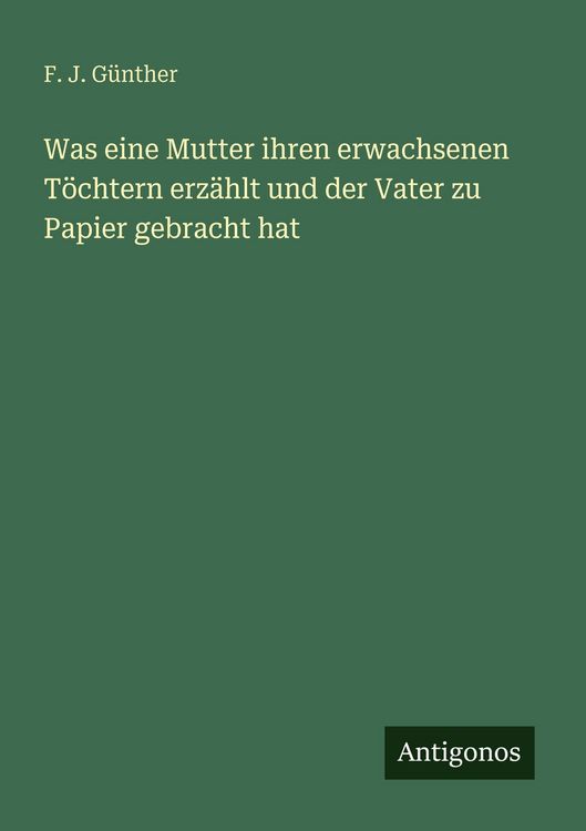 Produktbild: Was eine Mutter ihren erwachsenen T&ouml;chtern erz&auml;hlt und der Vater zu Papier gebracht hat