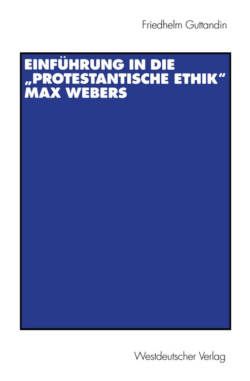 Produktbild: Einf&uuml;hrung in die &bdquo;Protestantische Ethik&ldquo; Max Webers
