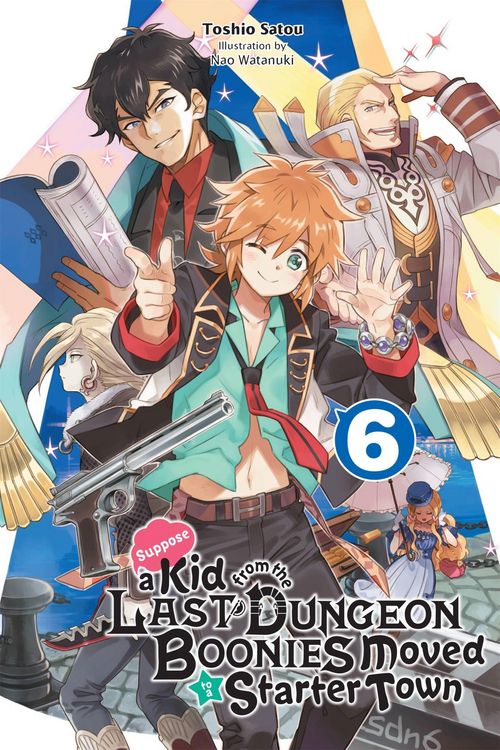 Produktbild: Suppose a Kid from the Last Dungeon Boonies Moved to a Starter Town, Vol. 6 (Light Novel)