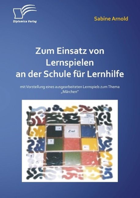 Produktbild: Zum Einsatz von Lernspielen an einer Schule f&uuml;r Lernhilfe: Mit der Vorstellung eines ausgearbeiteten Lernspiels zum Thema "M&auml;rchen"