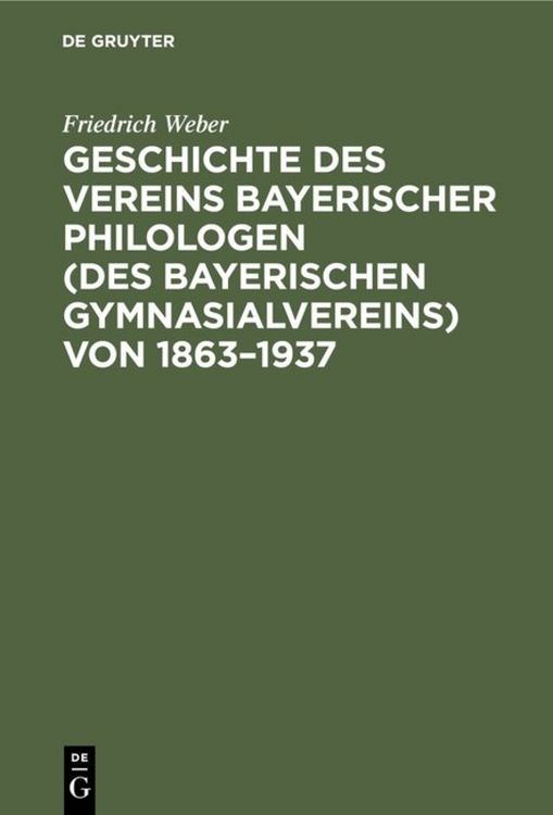 Produktbild: Geschichte des Vereins bayerischer Philologen (des Bayerischen Gymnasialvereins) von 1863&ndash;1937