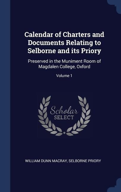 Produktbild: Calendar of Charters and Documents Relating to Selborne and its Priory