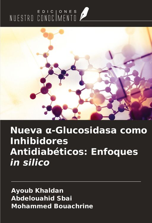 Produktbild: Nueva &iquest;-Glucosidasa como Inhibidores Antidiab&eacute;ticos: Enfoques in silico