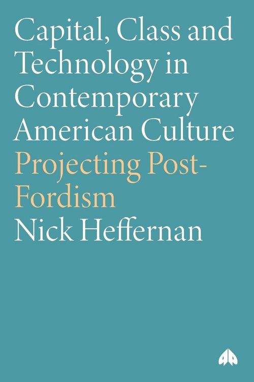 Produktbild: Capital, Class & Technology in Contemporary American Culture