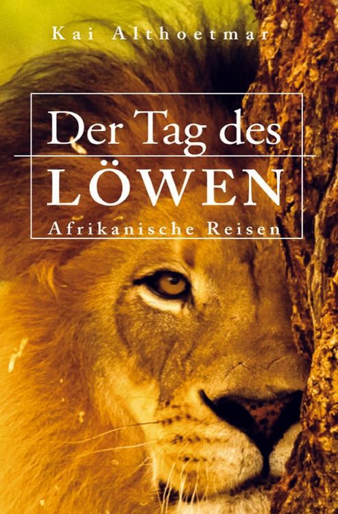Produktbild: Der Tag des L&ouml;wen. Afrikanische Reisen