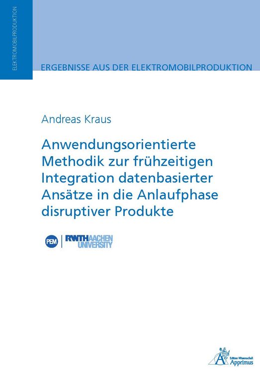 Produktbild: Anwendungsorientierte Methodik zur fr&uuml;hzeitigen Integration datenbasierter Ans&auml;tze in die Anlaufphase disruptiver Produkte