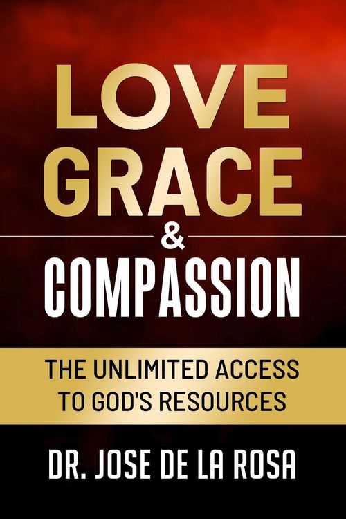 Produktbild: Love Grace & Compassion The Unlimited Access tto God's Resources