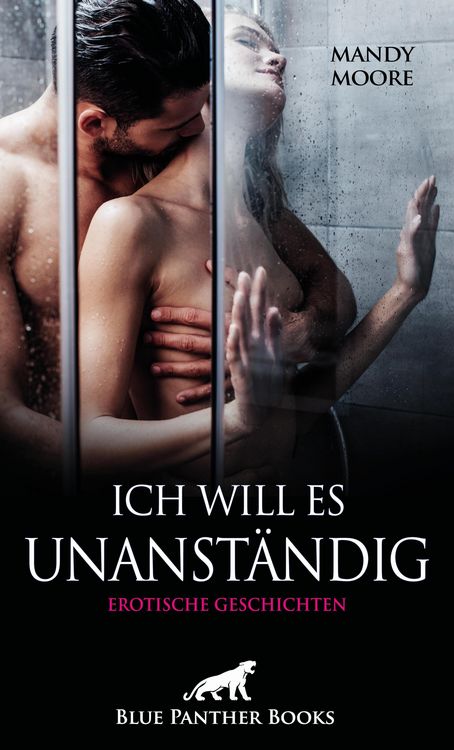 Produktbild: Ich will es unanst&auml;ndig | Erotische Geschichten