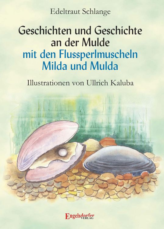 Produktbild: Geschichten und Geschichte an der Mulde mit den Flussperlmuscheln Milda und Mulda