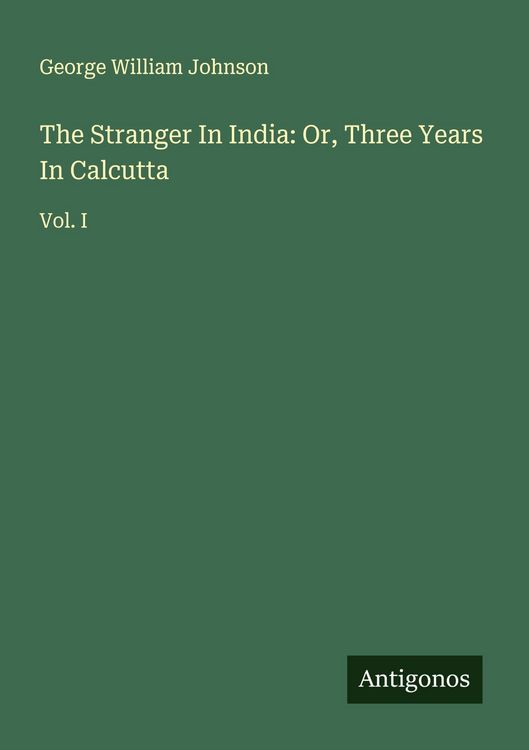 Produktbild: The Stranger In India: Or, Three Years In Calcutta