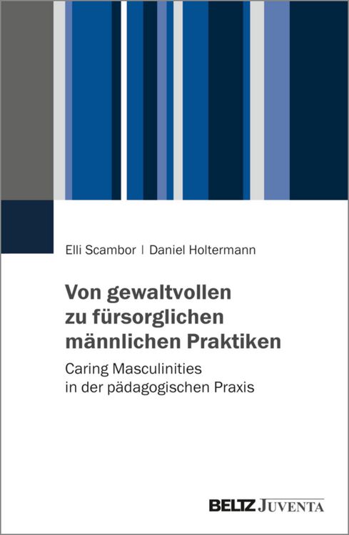 Produktbild: Von gewaltvollen zu f&uuml;rsorglichen m&auml;nnlichen Praktiken