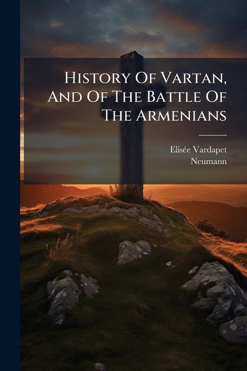 Produktbild: History Of Vartan, And Of The Battle Of The Armenians