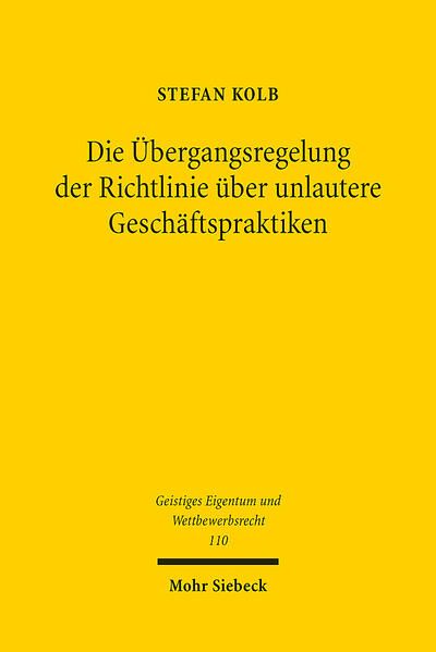 Produktbild: Die &Uuml;bergangsregelung der Richtlinie &uuml;ber unlautere Gesch&auml;ftspraktiken