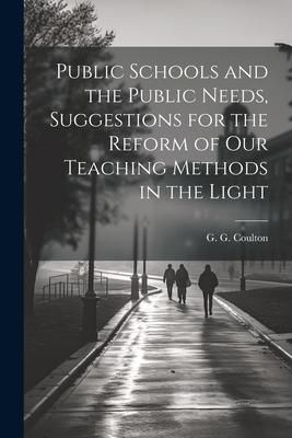 Produktbild: Public Schools and the Public Needs, Suggestions for the Reform of our Teaching Methods in the Light