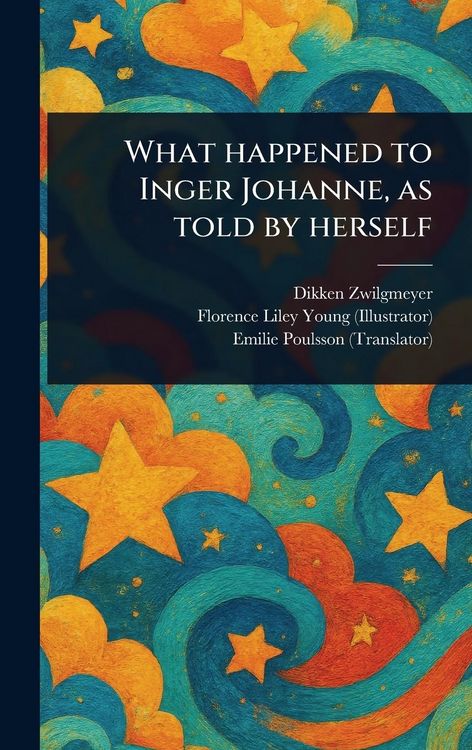 Produktbild: What Happened to Inger Johanne, as Told by Herself