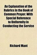 Produktbild: An Explanation of the Rubrics in the Book of Common Prayer; With Special Reference to Uniformity in Conducting the Service