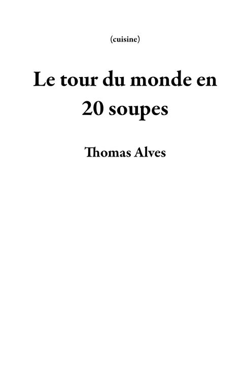 Produktbild: Le tour du monde en 20 soupes (cuisine)