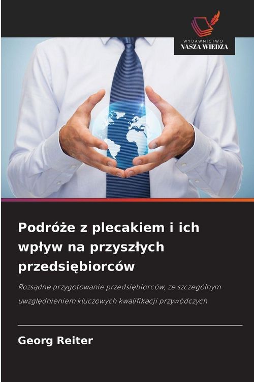 Produktbild: Podr&oacute;&iquest;e z plecakiem i ich wp&iquest;yw na przysz&iquest;ych przedsi&iquest;biorc&oacute;w