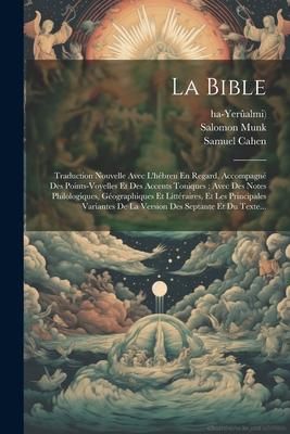 Produktbild: La Bible: Traduction Nouvelle Avec L'h&eacute;breu En Regard, Accompagn&eacute; Des Points-voyelles Et Des Accents Toniques: Avec Des Notes Ph