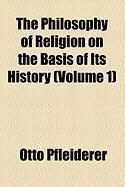 Produktbild: The Philosophy of Religion on the Basis of Its History (Volume 1)