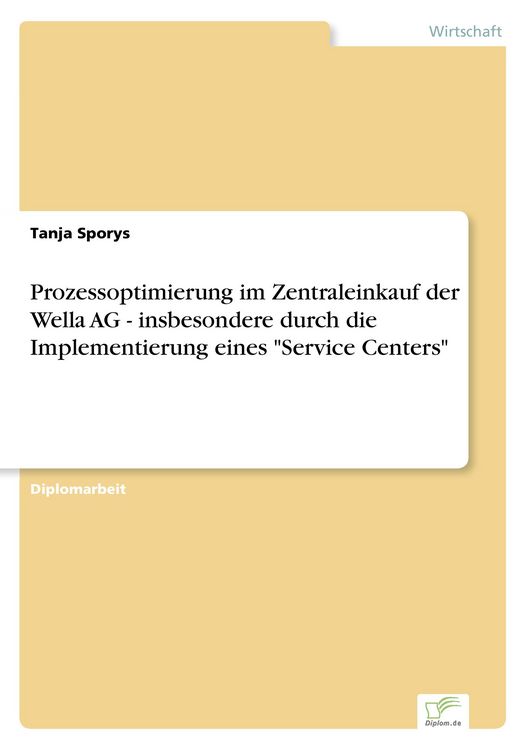 Produktbild: Prozessoptimierung im Zentraleinkauf der Wella AG - insbesondere durch die Implementierung eines "Service Centers"