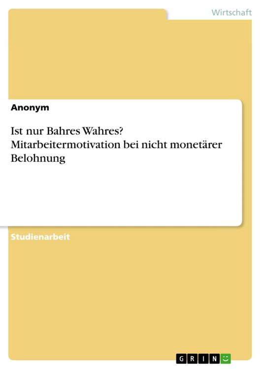 Produktbild: Ist nur Bahres Wahres? Mitarbeitermotivation bei nicht monet&auml;rer Belohnung