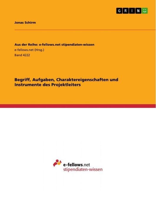 Produktbild: Begriff, Aufgaben, Charaktereigenschaften und Instrumente des Projektleiters