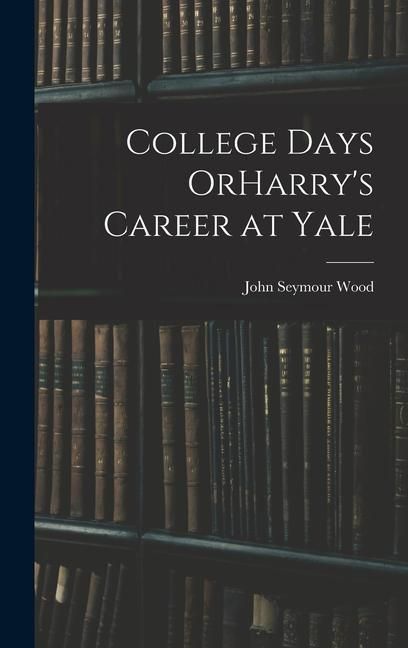 Produktbild: College Days OrHarry's Career at Yale