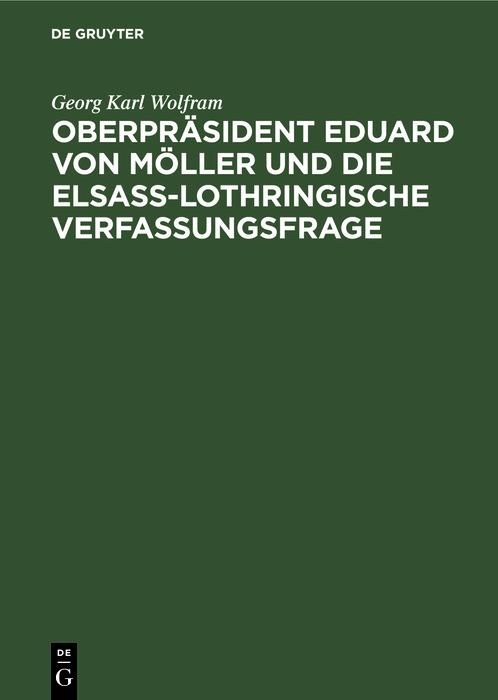 Produktbild: Oberpr&auml;sident Eduard von M&ouml;ller und die Elsass-Lothringische Verfassungsfrage