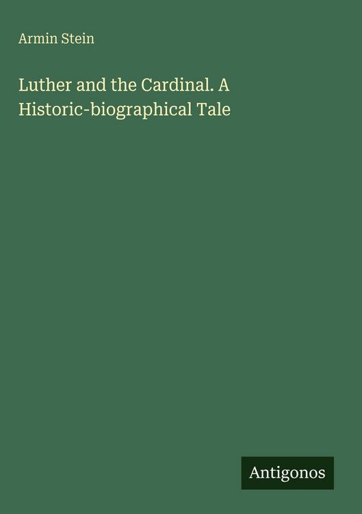 Produktbild: Luther and the Cardinal. A Historic-biographical Tale