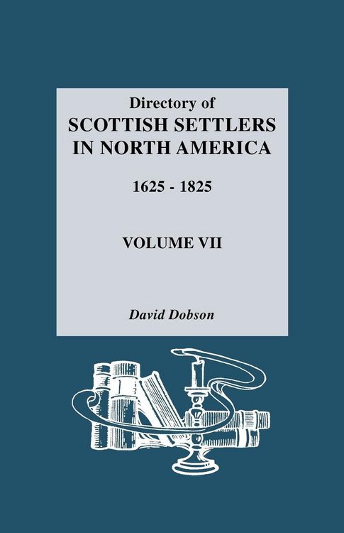 Produktbild: Directory of Scottish Settlers in North America, 1625-1825. Volume VII