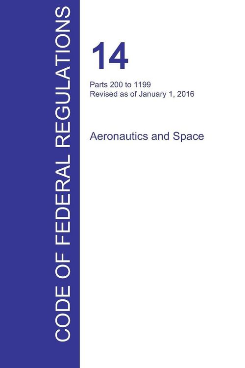 Produktbild: CFR 14, Parts 200 to 1199, Aeronautics and Space, January 01, 2016 (Volume 4 of 5)