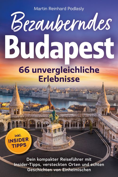 Produktbild: Bezauberndes Budapest - 66 unvergleichliche Erlebnisse Dein kompakter Reisef&uuml;hrer