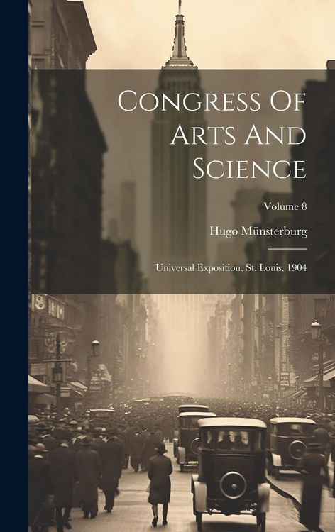 Produktbild: Congress Of Arts And Science: Universal Exposition, St. Louis, 1904; Volume 8