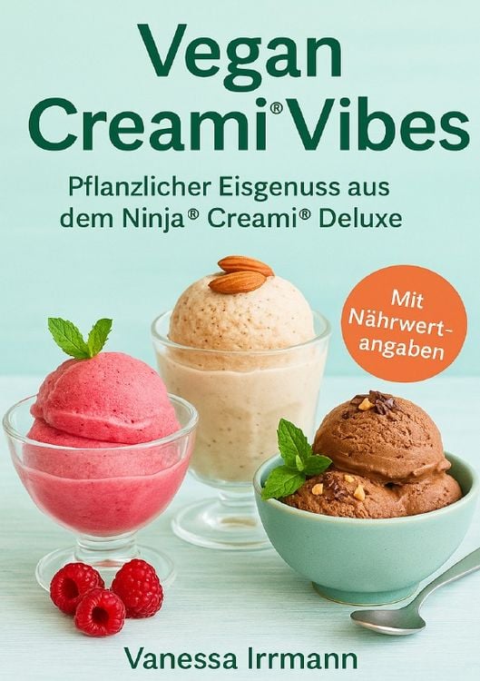 Produktbild: Vegan Creami&reg; Vibes &ndash; Pflanzlicher Eisgenuss aus dem Ninja&reg; Creami&reg; Deluxe