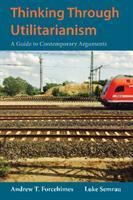 Produktbild: Forcehimes, A: Thinking Through Utilitarianism