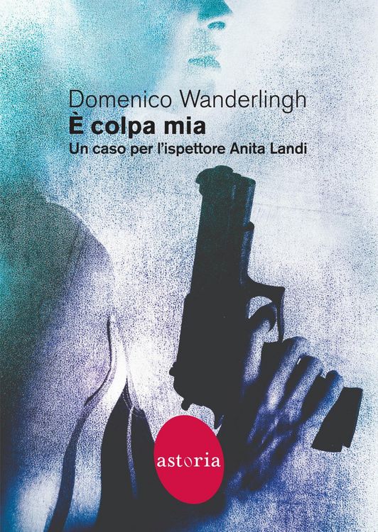 Produktbild: &Egrave; colpa mia. Un caso per l'ispettore Anita Landi