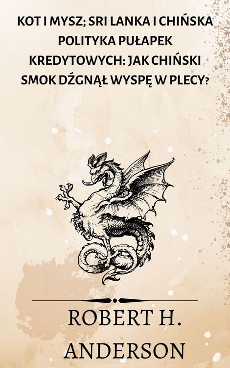 Produktbild: Kot i mysz; Sri Lanka i chinska polityka pulapek kredytowych: jak chinski smok dzgnal wyspe w plecy?