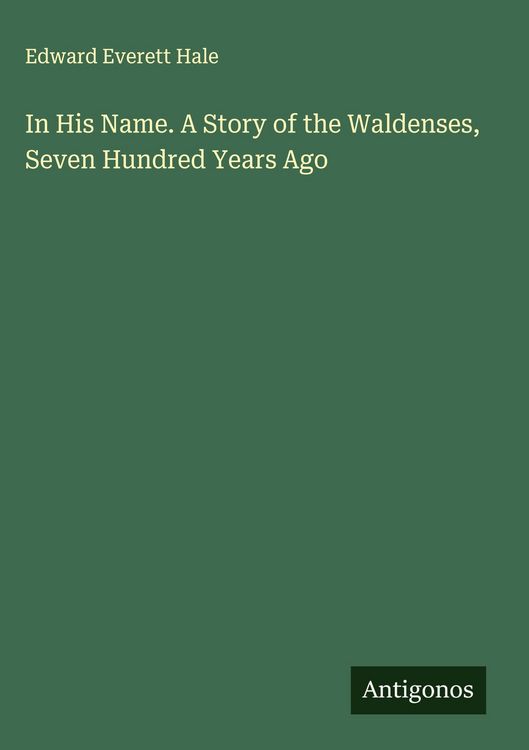 Produktbild: In His Name. A Story of the Waldenses, Seven Hundred Years Ago