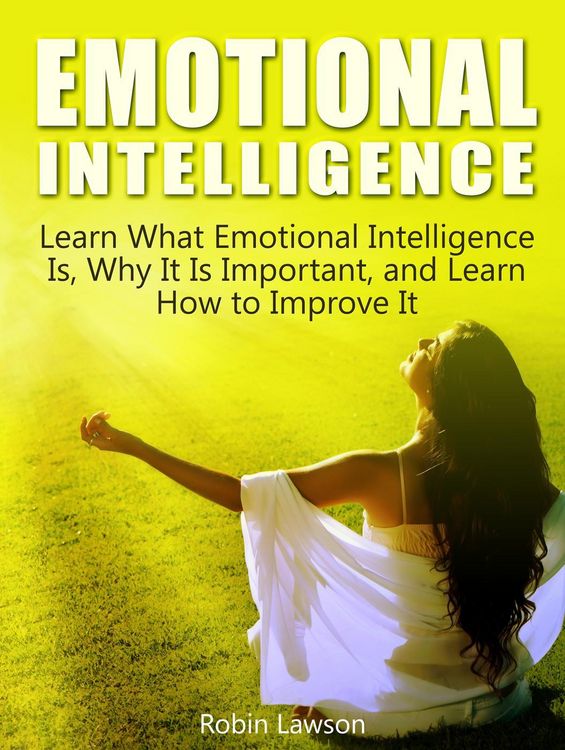 Produktbild: Emotional Intelligence: Learn What Emotional Intelligence Is, Why It Is Important, and Learn How to Improve It
