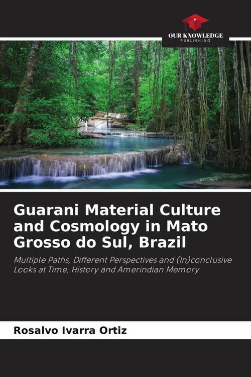 Produktbild: Guarani Material Culture and Cosmology in Mato Grosso do Sul, Brazil