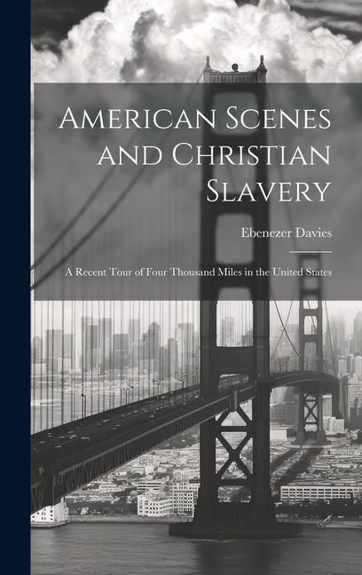Produktbild: American Scenes and Christian Slavery: A Recent Tour of Four Thousand Miles in the United States