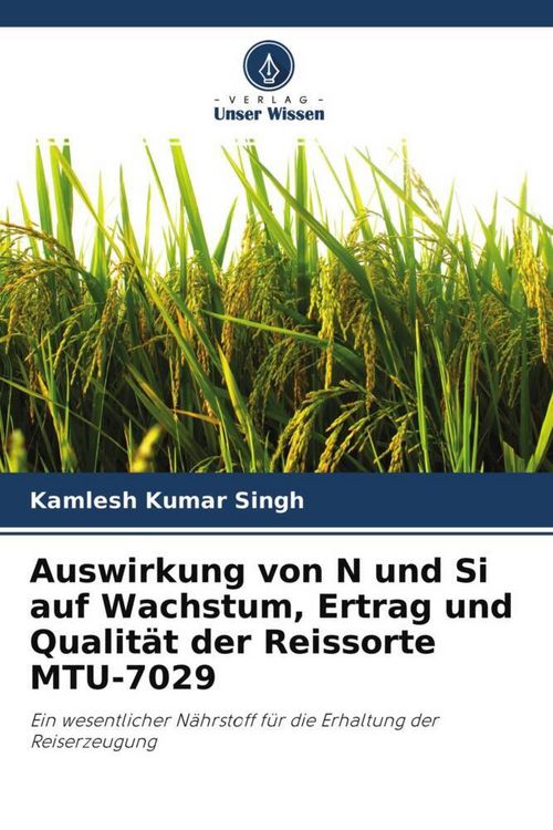 Produktbild: Auswirkung von N und Si auf Wachstum, Ertrag und Qualit&auml;t der Reissorte MTU-7029