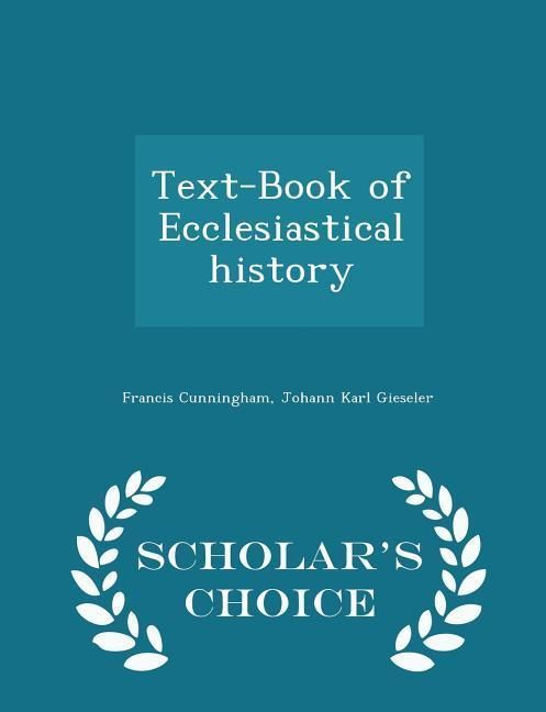 Produktbild: Text-Book of Ecclesiastical History - Scholar's Choice Edition