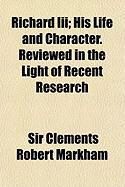 Produktbild: Richard III; His Life and Character. Reviewed in the Light of Recent Research