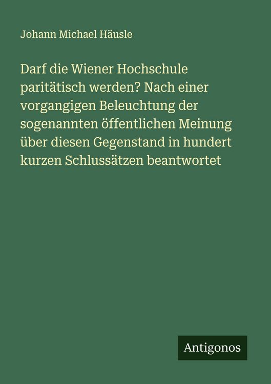 Produktbild: Darf die Wiener Hochschule parit&auml;tisch werden? Nach einer vorgangigen Beleuchtung der sogenannten &ouml;ffentlichen Meinung &uuml;ber diesen Gegenstand in hunde