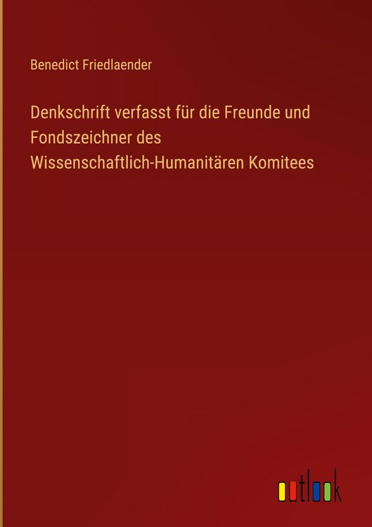 Produktbild: Denkschrift verfasst f&uuml;r die Freunde und Fondszeichner des Wissenschaftlich-Humanit&auml;ren Komitees