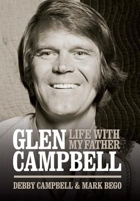 Produktbild: Glen Campbell: Life with My Father - By Debby Campbell & Mark Bego