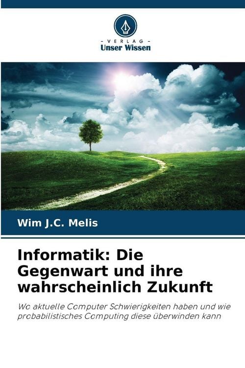 Produktbild: Informatik: Die Gegenwart und ihre wahrscheinlich Zukunft